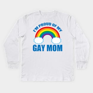 Proud of My Gay Mom Kids Long Sleeve T-Shirt